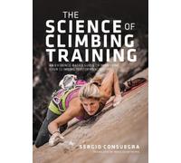 Sergio Consuegra The Science of Climbing Training (Tascabile)