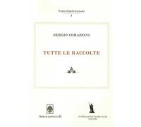 Sergio Corazzini. Tutte le raccolte. Vol. 1