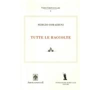 Sergio Corazzini. Tutte le raccolte. Vol. 1 - Leombruno Mattia, Ventura Em...