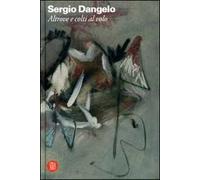 Sergio Dangelo. Ediz. illustrata
