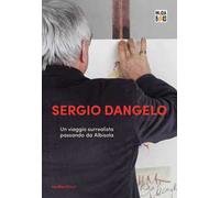 Sergio Dangelo. Un viaggio surrealista passando da Albisola