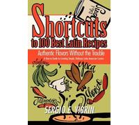 Sergio E Yibrin Shortcuts to 100 Best Latin Recipes (Tascabile)