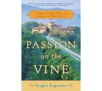 Passion on the Vine: A Memoir of Food, Wine, and Family in the Heart of Italy [Lingua Inglese]