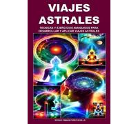 Sergio Fabian P Viajes Astrales Tecnicas Y Ejercicios Avanzados Para (Tascabile)