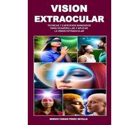 Sergio Fabian P Vision Extraocular Tecnicas Y Ejercicios Avanzados P (Tascabile)