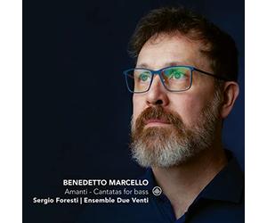 Sergio Foresti, Alessandro Trapasso, Ensemble Due Venti - Benedetto Marcello: Amanti - Cantatas For Bass
