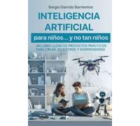 Sergio Garrido Barri Inteligencia Artificial para niños... y no tan (Tascabile)