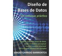 Sergio Garrido Barrient Diseño de Bases de Datos - Un enfoque prácti (Tascabile)