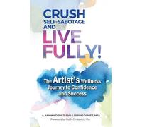 Sergio Gomez A Yanina Gomez Crush Self-Sabotage and Live Fully (Tascabile)