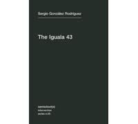 Sergio González Rodríguez The Iguala 43 (Tascabile)