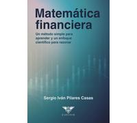 Sergio Iván Pil Matemática financiera: Un método simple para aprende (Tascabile)