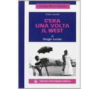 9788886619066 Sergio Leone. C'era una volta il West - Fabio Zanello