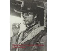 Sergio Leone e il western all'italiana, tra mito e storia