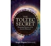 Sergio Magana The Toltec Secret (Tascabile)