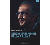 Sergio Marchionne dalla A alla Z