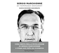 Libri Tommaso Ebhardt - Sergio Marchionne. Nuova Ediz.
