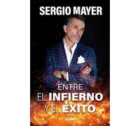 Sergio Mayer Sergi Entre El Infierno Y El Éxito / Between Hell and (Tascabile)