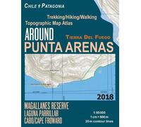 Sergio Mazitto Around Punta Arenas Trekking/Hiking/Walking Topograph (Tascabile)