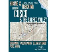 Sergio Mazitto Hiking & Trekking around Cusco & The Sacred Valley To (Tascabile)
