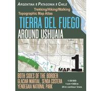Sergio Mazitto Tierra Del Fuego Around Ushuaia Map 1 Both Sides of t (Tascabile)