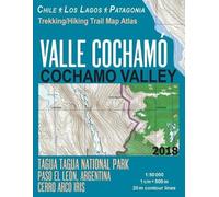 Sergio Mazitto Valle Cochamo Cochamo Valley Trekking/Hiking Trail Ma (Tascabile)