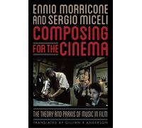 Sergio Miceli Ennio Morricone Composing for the Cinema (Copertina rigida)