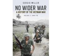 No Wider War: A History of the Vietnam War Volume 2: 1965-75