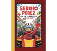 SERGIO PÉREZ AND THE FASTEST RIDE Biography book for young readers