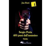 Sergio Porta. 400 passi dall'assassino