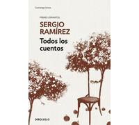 Sergio Ram#rez Todos los cuentos. Sergio Ramírez / Sergio Ramírez. A (Tascabile)