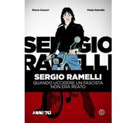 Sergio Ramelli. Quando uccidere un fascista non era reato - 2017