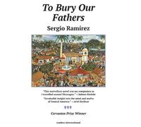 Sergio Ramirez To Bury Our Fathers (Tascabile)