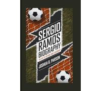 Sergio Ramos Biography: The Art Of Defense And Leadership
