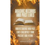 Sergio Rijo Akashic Records and Past Lives (Tascabile)