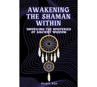 Sergio Rijo Awakening the Shaman Within (Tascabile)