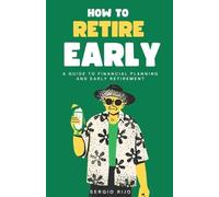 Sergio Rijo How to Retire Early (Tascabile)