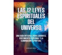 Sergio Rijo Las 12 Leyes Espirituales del Universo (Tascabile)