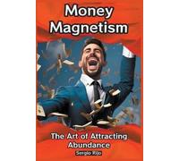 Sergio Rijo Money Magnetism (Tascabile)
