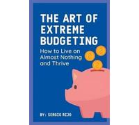 Sergio Rijo The Art of Extreme Budgeting (Tascabile)