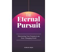 Sergio Rijo The Eternal Pursuit: Discovering Your Purpose in an Ever (Tascabile)