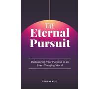 Sergio Rijo The Eternal Pursuit: Discovering Your Purpose in an Ever (Tascabile)