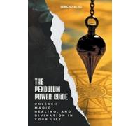 SERGIO RIJO Sergio Rijo The Pendulum Power Guide (Tascabile)