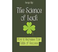 Sergio Rijo The Science of Luck: How to Increase Your Odds of Succes (Tascabile)