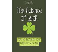 Sergio Rijo The Science of Luck: How to Increase Your Odds of Succes (Tascabile)