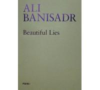 Sergio Risaliti Ali Banisadr. Beautiful Lies (Tascabile)