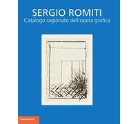 Sergio Romiti. Catalogo ragionato dell'opera grafica