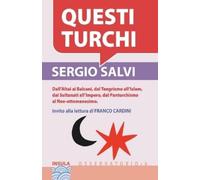 SERGIO SALVI Fr QUESTI TURCHI: Dall’Altai ai Balcani, dal Tengrismo (Tascabile)