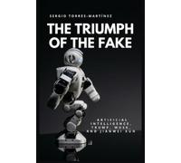 Sergio Torres Martinez The Triumph of the Fake (Tascabile)