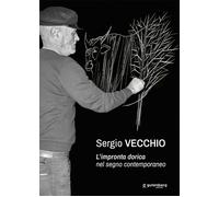 Sergio Vecchio. L'impronta dorica nel segno contemporaneo - [Gutenberg Edizioni]