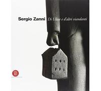 Sergio Zanni. Di Ulisse e d'altri viandanti. Ediz. illustrata